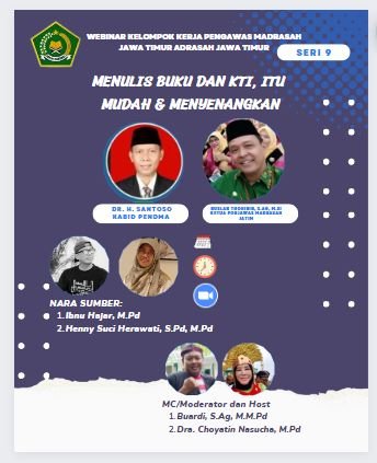 Webinar “Menulis Buku dan KTI, Itu Mudah dan Menyenangkan” oleh Kelompok Kerja Pengawas Madrasah Jawa Timur